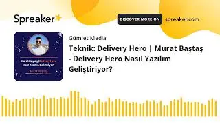 Teknik: Delivery Hero | Murat Baştaş - Delivery Hero Nasıl Yazılım Geliştiriyor?