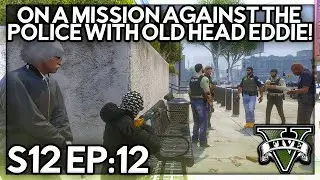 Episode 12: On A Mission Against The Police With Old Head Eddie! | GTA RP | GW Whitelist