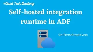 15.Self Hosted Integration Runtime Explained | On-Perm