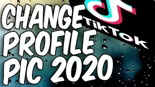 How to Change Your TikTok Profile Pic (in 2020)