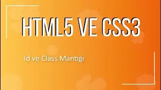 18 - CSS Id ve Class Mantığı