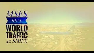 MSFS | REAL FLIGHT TRAFFIC by FSLTL | 42 SIMFX