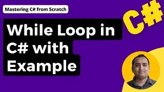 43: While Loop in C# | with Example C# Tutorial for Beginners