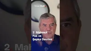 2. Mahmut Fes ve Şapka Devrimi... - Yılmaz Özdil