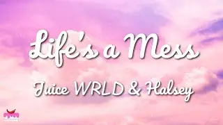 Juice WRLD ft. Halsey - Life's A Mess (Lyrics)