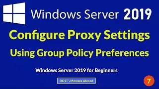 Configure Proxy Settings Using Group Policy Preferences on Windows Server 2019. Server to Clients