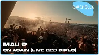 Mau P - On Again - Live at Coachella 2024 (Quasar Stage b2b Diplo)