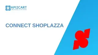 Connect Shoplazza: Simplify Integration with Your eCommerce Software I API2Cart