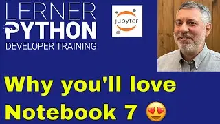 Why you'll love Jupyter Notebook 7