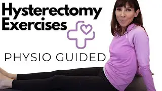 Hysterectomy Recovery Exercises - HOME PHYSIO Routine - Weeks 1 - 6