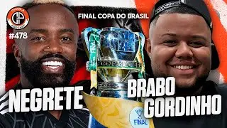 CHARLA #478 - Negrete & Brabo Gordinho [Final da Copa do Brasil]