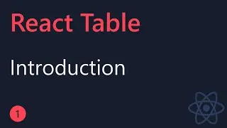 React Table Tutorial - 1 - Introduction