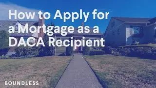 How to Apply for a Mortgage as a DACA Recipient | 2023