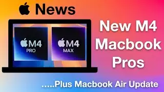 Apple News: New M4 MacBook Pros with M4 Max chips