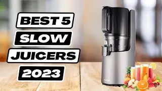 5 Best Slow Juicers 2023