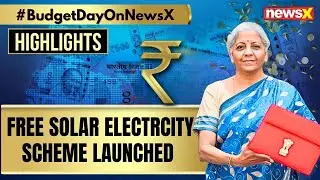 Union Budget 2024 Highlights | Free Solar Electrcity Scheme Launched | NewsX