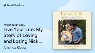 Live Your Life: My Story of Loving and Losing… by Amanda Kloots · Audiobook preview