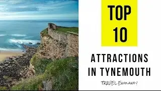 Top 10. Best Tourist Attractions in Tynemouth - England