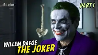 Willem Dafoe as The Joker / Part 1