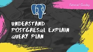 PT-02 How to read and understand Explain Query Plan in Postgresql