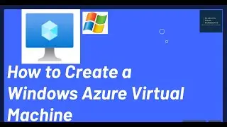 How to Create a Windows Azure Virtual Machine (VM) - Step-by-Step Guide for 2024