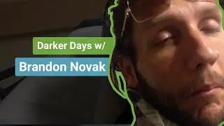 A Reflection on The Darker Days with Brandon Novak