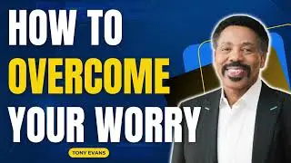 God in You - How to Overcome Your Worry - Tony Evans 2023