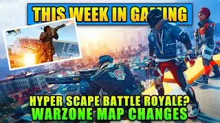 Hyper Scape Battle Royale?  Warzone Map Changes - This Week In Gaming | FPS News