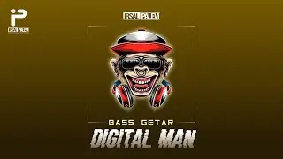 [BASS GETAR🔥] - DIGITAL MAN REMIX 2024 (Irsal Palevi)