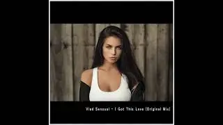 Vlad Sensual - I Got This Love (Original Mix)