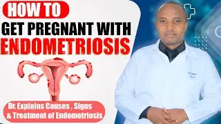 HOW TO GET PREGNANT WITH ENDOMETRIOSIS || Fertility; Tips Causes, Signs & treatment of endometriosis