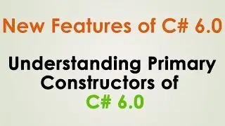 PRIMARY CONSTRUCTORS OF C# 6.0