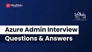 Top Azure Admin Interview Questions 2024 | Azure Administrator Interview Questions | MindMajix