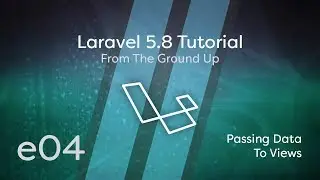 Laravel 5.8 Tutorial From Scratch - e04 - Passing Data to Views