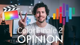 Color Finale 2 Opinion - and how to use to grade LOG footage