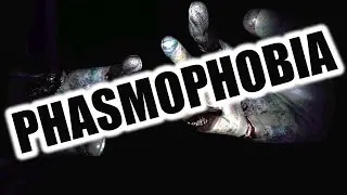 Phasmophobia - Версия игры (0.8.1.3) - Обзор