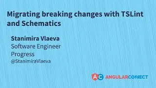 Migrating breaking changes with TSLint and Schematics | Stanimira Vlaeva | #AngularConnect