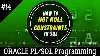 14 | What is NOT NULL CONSTRAINT in SQL and How to use NOT NULL | Oracle PL/SQL Programming