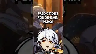 PREDICTIONS for GENSHIN in 2024 #genshinimpact #genshin #hoyoverse