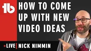 🔴How to Come Up with Video Ideas fast! - Hosted by Nick Nimmin