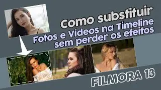 Filmora 13 - Como substituir fotos e vídeos na Timeline sem perder os efeitos