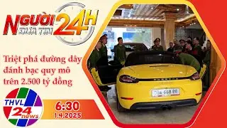 🎯🚔 Người Đưa Tin 24H (6h30 - 1/4/2025) | Đánh sập đường dây đánh bạc khủng 2.500 tỷ đồng!