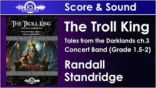 The Troll King (Tales from the Darklands part 3) - Randall Standridge, Concert Band, Grade 1.5 (RSM)