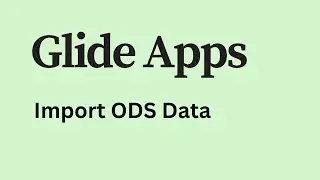 Glide Apps - How to Import ODS File