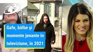 Gafe, bâlbe şi momente jenante în televiziune, în 2021