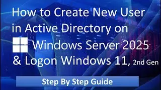 How to Create New User in Active Directory on Server 2025 & Logon Windows 11 2nd Generation