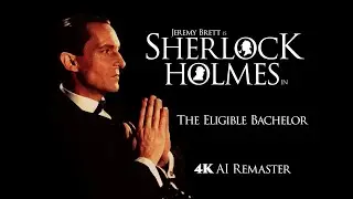 Sherlock Holmes: The Eligible Bachelor (1993) - 4K AI Remaster