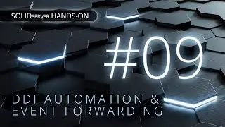 SOLIDserver Hands-On #9 - DDI Automation & Event Forwarding in Action✅