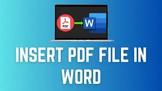 How To Insert PDF File In Word | Add PDF To A Word Document