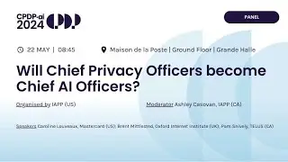 CPDP.ai 2024 Will Chief Privacy Officers Become Chief AI Officers?